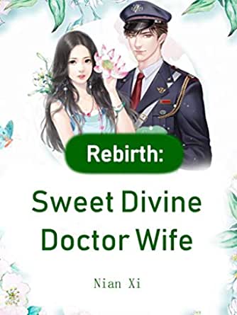 Перерождение: Божественный Доктор, Милая Жена / Возрождение: божественный доктор, сладкая жена
