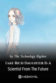 Фальшивая Богатая Дочь - Ученый Из Будущего