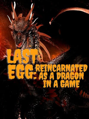 Последнее Яйцо: Переродился Драконом в Игре